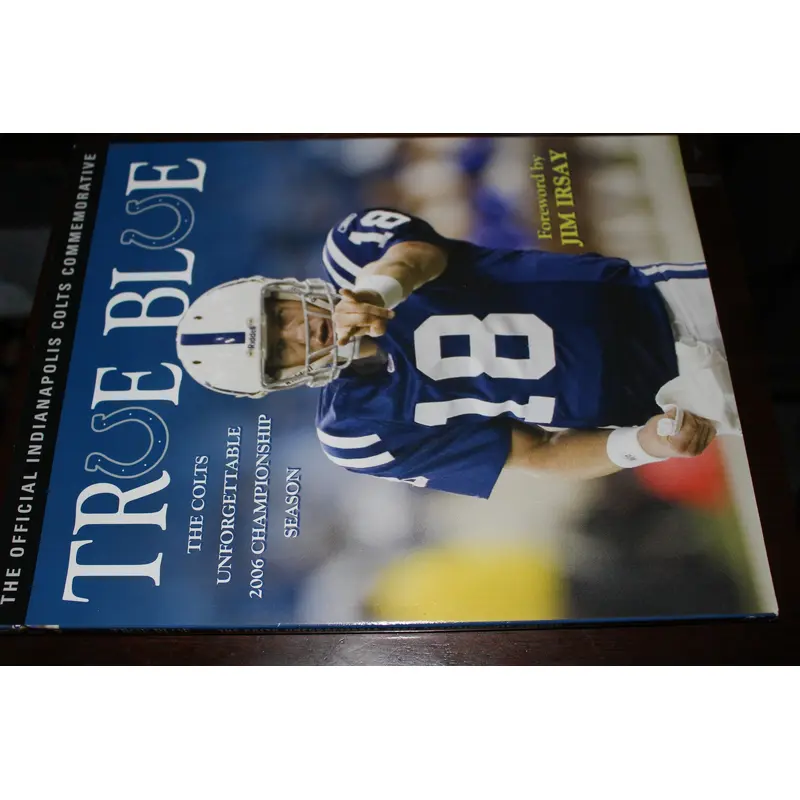 True Blue The Colts Unforgettable 2006 Championship Season Oversized Book